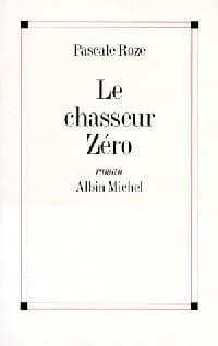 Le chasseur zéro - Pascale Roze