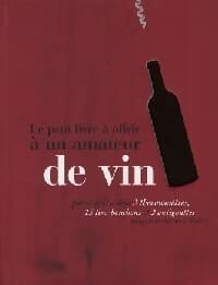 Le petit livre à offrir à un amateur de vin - Raphaële Vidaling