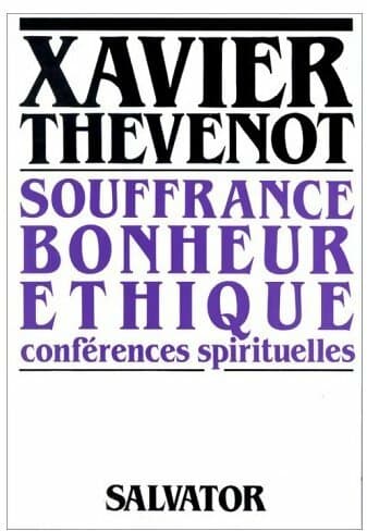 Souffrance,bonheur éthique - Xavier Thevenot