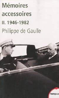 Mémoires accessoires Tome II : 1946-1982 - Philippe De Gaulle