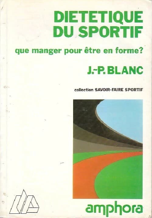 Diététique du sportif - Jean-Paul Blanc