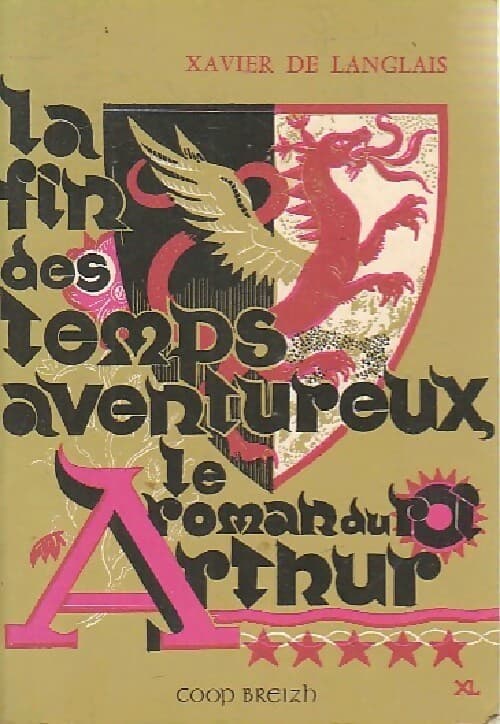 Le roman du roi Arthur Tome V : La fin des temps aventureux - Xavier De Langlais