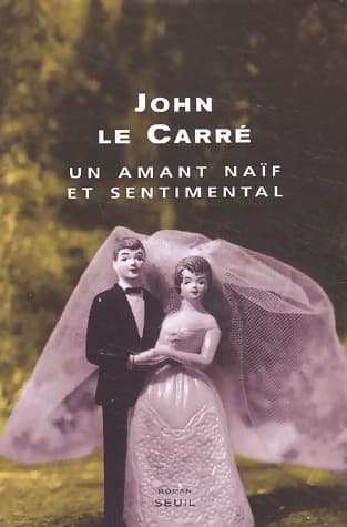 Un amant naïf et sentimental - John Le Carré