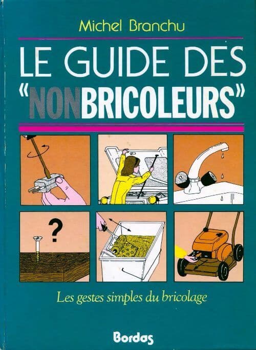 Le guide des nonbricoleurs - Michel Branchu