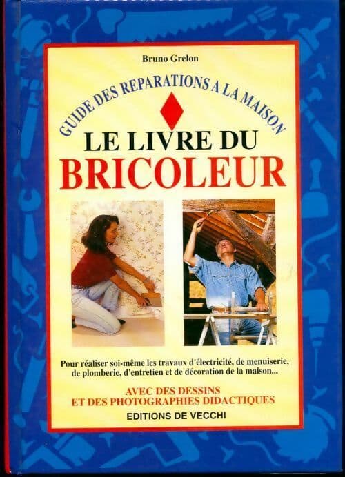 Le livre du bricoleur - Bruno Grelon