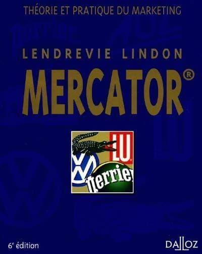Mercator : Théorie et pratique du marketing - Jacques Lendrevie