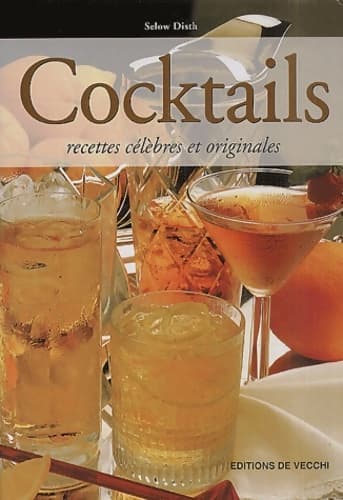 Cocktails. Recettes célèbres et originales - Selow Disth